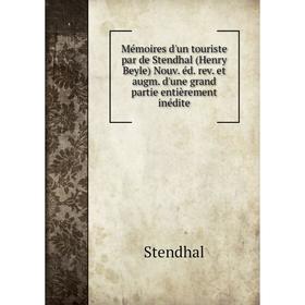 

Книга Mémoires d'un touriste par de Stendhal (Henry Beyle) Nouv éd rev et augm d'une grand partie entièrement inédite