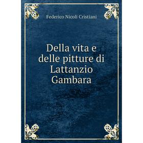 

Книга Della vita e delle pitture di Lattanzio Gambara. Federico Nicoli Cristiani