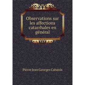 

Книга Observations sur les affections catarrhales en général