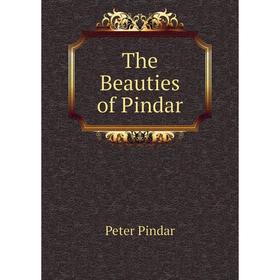 

Книга The Beauties of Pindar. Peter Pindar