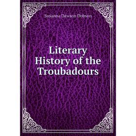 

Книга Literary History of the Troubadours