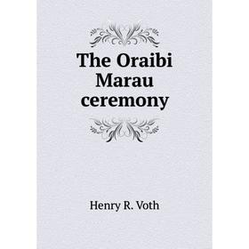 

Книга The Oraibi Marau ceremony. Henry R. Voth