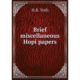 

Книга Brief miscellaneous Hopi papers. H. R. Voth