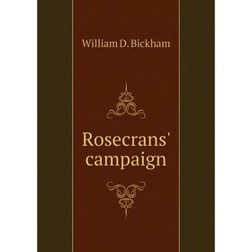 

Книга Rosecrans' campaign. William D. Bickham