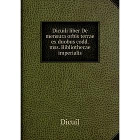 

Книга Dicuili liber De mensura orbis terrae ex duobus codd. mss. Bibliothecae imperialis. Dicuil