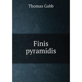 

Книга Finis pyramidis. Thomas Gabb