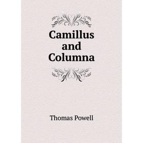 

Книга Camillus and Columna. Thomas Powell