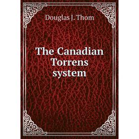 

Книга The Canadian Torrens system. Douglas J. Thom