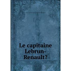 

Книга Le capitaine Lebrun-Renault
