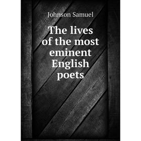 

Книга The lives of the most eminent English poets. Johnson Samuel