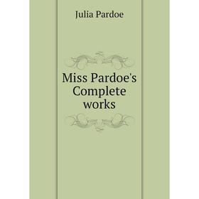 

Книга Miss Pardoe's Complete works