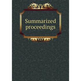 

Книга Summarized proceedings