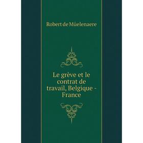

Книга Le grève et le contrat de travail, Belgique — France