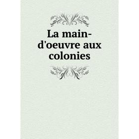 

Книга La main-d'oeuvre aux colonies