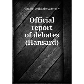 

Книга Official report of debates (Hansard)