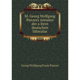 

Книга M Georg Wolfgang Panzers Annalen der ältern deutschen litteratur