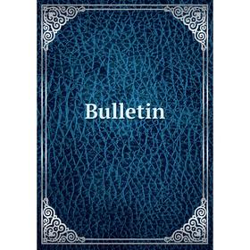 

Книга Bulletin