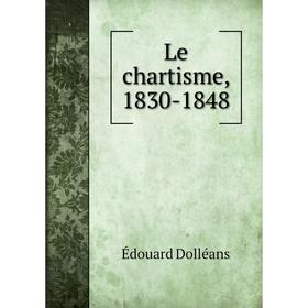 

Книга Le chartisme, 1830-1848