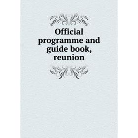 

Книга Official programme and guide book, reunion