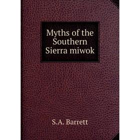 

Книга Myths of the Southern Sierra miwok