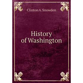 

Книга History of Washington. Clinton A. Snowden