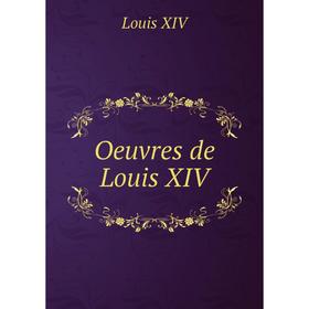 

Книга Oeuvres de Louis XIV