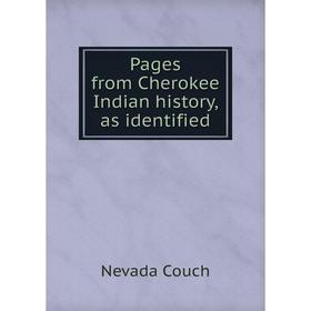 

Книга Pages from Cherokee Indian history, as identified