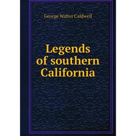 

Книга Legends of southern California
