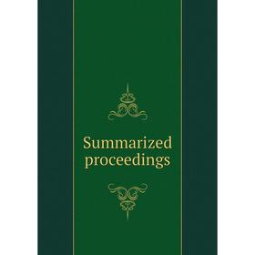 

Книга Summarized proceedings