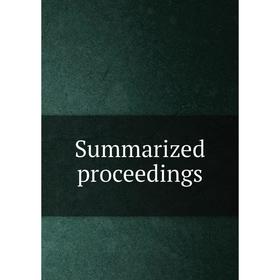 

Книга Summarized proceedings