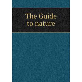 

Книга The Guide to nature