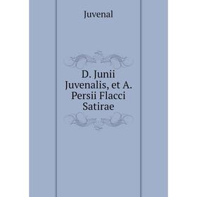 

Книга D. Junii Juvenalis, et A. Persii Flacci Satirae. Juvenal