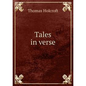 

Книга Tales in verse. Thomas Holcroft
