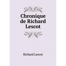 

Книга Chronique de Richard Lescot. Richard Lescot