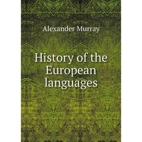 

Книга History of the European languages. Alexander Murray