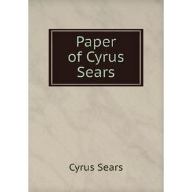 

Книга Paper of Cyrus Sears