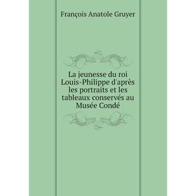 

Книга La jeunesse du roi Louis-Philippe d'après les portraits et les tableaux conservés au Musée Condé