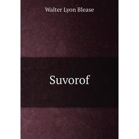 

Книга Suvorof. Walter Lyon Blease