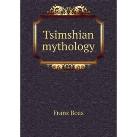 

Книга Tsimshian mythology. Franz Boas