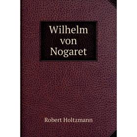 

Книга Wilhelm von Nogaret. Robert Holtzmann