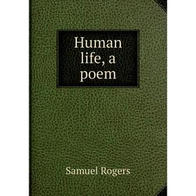 

Книга Human life, a poem. Samuel Rogers