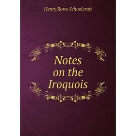 

Книга Notes on the Iroquois