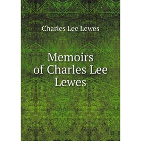 

Книга Memoirs of Charles Lee Lewes