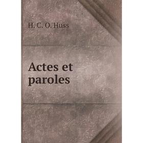 

Книга Actes et paroles. H. C. O. Huss