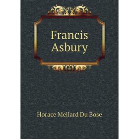 

Книга Francis Asbury. Horace Mellard Du Bose