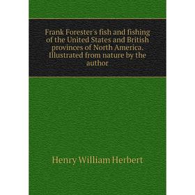 

Книга Frank Forester's fish and fishing of the United States and British provinces of North America