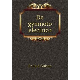 

Книга De gymnoto electrico. Fr. Lud Guisan