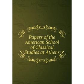 

Книга Papers of the American School of Classical Studies at Athen