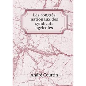 

Книга Les congrès nationaux des syndicats agricoles