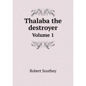 

Книга Thalaba the destroyer. Volume 1. Robert Southey